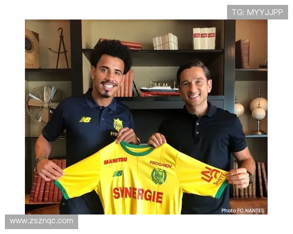 南特俱乐部宣布引援新动态 重点加强中场实力并备战新赛季 南特俱乐部宣布引援新动态 重点加强中场实力并备战新赛季